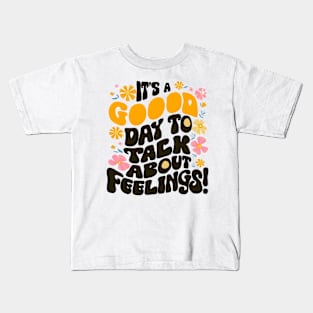 It's good day to talk about feelings Kids T-Shirt